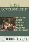 Right Development: The Santi Asoke Buddhist Reform Movement of Thailand Cover Image