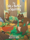 The Tale of Nutkin and Squirrely By Melanie Carter Morris, Shari Carter Greene Cover Image