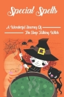 Special Spells: A Wonderful Journey Of The Sleep Talking Witch: Cute Halloween Short Stories By Kerry Hovorka Cover Image
