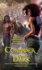 Conquer the Dark By L.A. Banks Cover Image