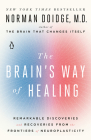 The Brain's Way of Healing: Remarkable Discoveries and Recoveries from the Frontiers of Neuroplasticity By Norman Doidge, M.D. Cover Image