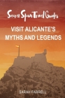 Secret Spain Travel Guide: Visit Alicante's Myths & Legends By Sarah Farrell Cover Image