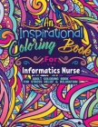 Informatics Nurse Coloring Book: Coloring Book for Adults A Funny & Inspirational Informatics Nurse Adult Coloring Book for Stress Relief & Relaxation By Anna Lee Cover Image