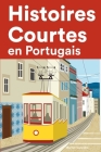 Histoires Courtes en Portugais: Apprendre l'Portugais facilement en lisant des histoires courtes Cover Image