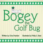 Bogey the Golf Bug By Philip S. Steel (Illustrator), Giva H. Frashier Cover Image