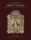 The Artistic Odyssey of Higinio V. Gonzales: A Tinsmith and Poet in Territorial New Mexico By Maurice M. Dixon Jr, Carmella Padilla (Foreword by), Alejandro López (Translator) Cover Image