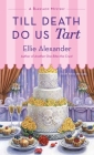 Till Death Do Us Tart: A Bakeshop Mystery By Ellie Alexander Cover Image