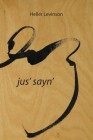 Jus' Sayn' By Heller Levinson Cover Image
