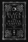 Black Veils: Master Vampyre Edition 888 By Father Sebastiaan, Kaedrich Olson (Contribution by), Victor Magnus (Contribution by) Cover Image