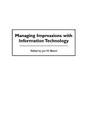 Managing Impressions with Information Technology By Jon W. Beard Cover Image