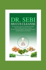 Dr. Sebi Mucus Cleanse By Benjamin Ethan Cover Image