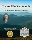 Try and Be Somebody: The Story of Dr. Henry Lake Dickason By Becky Hatcher Crabtree, Merri Jackson Hess (With) Cover Image