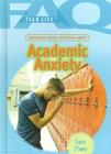 Frequently Asked Questions about Academic Anxiety (FAQ: Teen Life) Cover Image