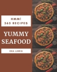 Hmm! 365 Yummy Seafood Recipes: Everything You Need in One Yummy Seafood Cookbook! By Ora Lewis Cover Image
