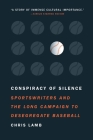 Conspiracy of Silence: Sportswriters and the Long Campaign to Desegregate Baseball Cover Image