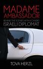 Madame Ambassador: Behind the Scenes with a Candid Israeli Diplomat Cover Image
