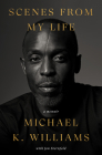 Scenes from My Life: A Memoir By Michael K. Williams, Jon Sternfeld Cover Image