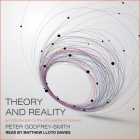 Theory and Reality Lib/E: An Introduction to the Philosophy of Science By Peter Godfrey-Smith, Matthew Lloyd Davies (Read by) Cover Image