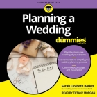 Planning a Wedding for Dummies By Sarah Lizabeth Barker, Tiffany Morgan (Read by) Cover Image