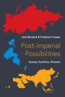 Post-Imperial Possibilities: Eurasia, Eurafrica, Afroasia By Jane Burbank, Frederick Cooper Cover Image