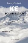 Remote Study of Ice - Polar Region By Nilay Sharma Cover Image