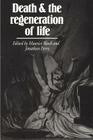 Death and the Regeneration of Life By Maurice Bloch (Editor), Jonathan Parry (Editor) Cover Image