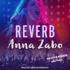Reverb By Anna Zabo, Greg Boudreaux (Read by) Cover Image