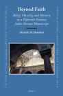 Beyond Faith: Belief, Morality and Memory in a Fifteenth-Century Judeo-Iberian Manuscript (Medieval and Early Modern Iberian World #57) By Michelle M. Hamilton Cover Image