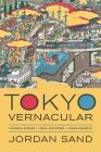Tokyo Vernacular: Common Spaces, Local Histories, Found Objects By Jordan Sand Cover Image
