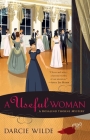 A Useful Woman (A Rosalind Thorne Mystery #1) By Darcie Wilde Cover Image