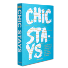 Chic Stays: Condé Nast Traveller's Favourite People on Their Favourite Places By Melinda Stevens (Compiled by) Cover Image