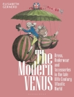 The Modern Venus: Dress, Underwear and Accessories in the Late 18th-Century Atlantic World Cover Image