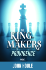 The King-Makers of Providence By John Houle Cover Image