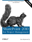 SharePoint 2010 for Project Management: Learn How to Manage Your Projects with SharePoint Cover Image