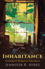 Inhabitance: Ecological Religious Education Cover Image