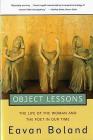 Object Lessons: The Life of the Woman and the Poet in Our Time By Eavan Boland Cover Image