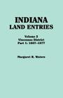 Indiana Land Entries. Volume 2: Vincennes District. Part 1: 1807-1877 Cover Image