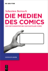 Die Medien Des Comics: Vom Zeitungsstrip Bis Zum Digitalen Comic Cover Image