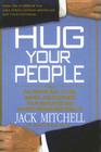 Hug Your People: The Proven Way to Hire, Inspire, and Recognize Your Employees and Achieve Remarkable Results Cover Image