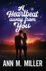 A Heartbeat away from You By Ann M. Miller Cover Image