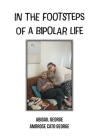 In The Footsteps Of A Bipolar Life: Life Writing Cover Image