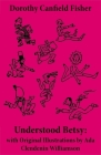 Understood Betsy: with Original Illustrations by Ada Clendenin Williamson By Dorothy Canfield Fisher Cover Image