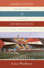Ambiguities of Domination: Politics, Rhetoric, and Symbols in Contemporary Syria By Lisa Wedeen Cover Image