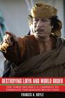 Destroying Libya and World Order: The Three-Decade U.S. Campaign to Terminate the Qaddafi Revolution Cover Image