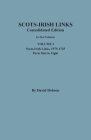 Scots-Irish Links: Consolidated Edition. In Two Volumes. Volume I: Scots-Irish Links, 1575-1725, Parts One to Eight By David Dobson Cover Image
