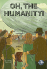 Oh, the Humanity! By Tapeta Murray "Oak", Meghan Cade (Illustrator) Cover Image