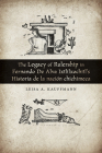 The Legacy of Rulership in Fernando de Alva Ixtlilxochitl's Historia de la Nación Chichimeca By Leisa A. Kauffmann Cover Image