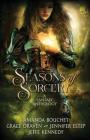 Seasons of Sorcery By Jeffe Kennedy, Draven Grace, Amanda Bouchet Jennifer Estep Cover Image