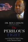 The Perilous Fight: Overcoming Our Culture's War on the American Family By Ben Carson, Candy Carson (With) Cover Image