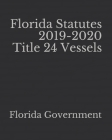 Florida Statutes 2019-2020 Title 24 Vessels Cover Image